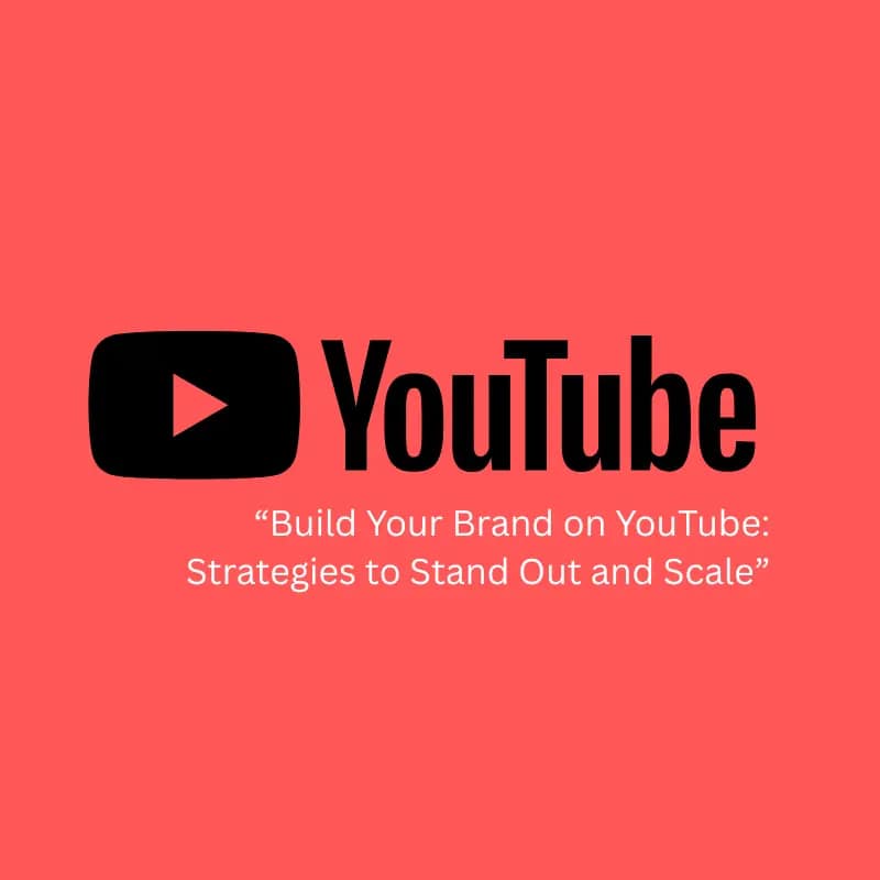 Build Your Brand on YouTube : Strategies to Stand Out and Scale